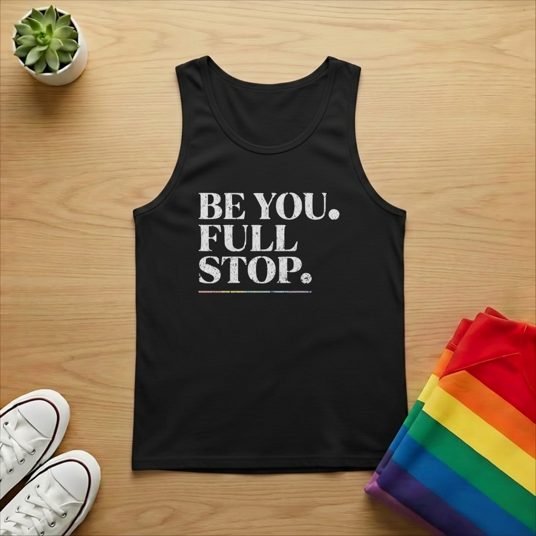 Be You. Full Stop. Tank Top
