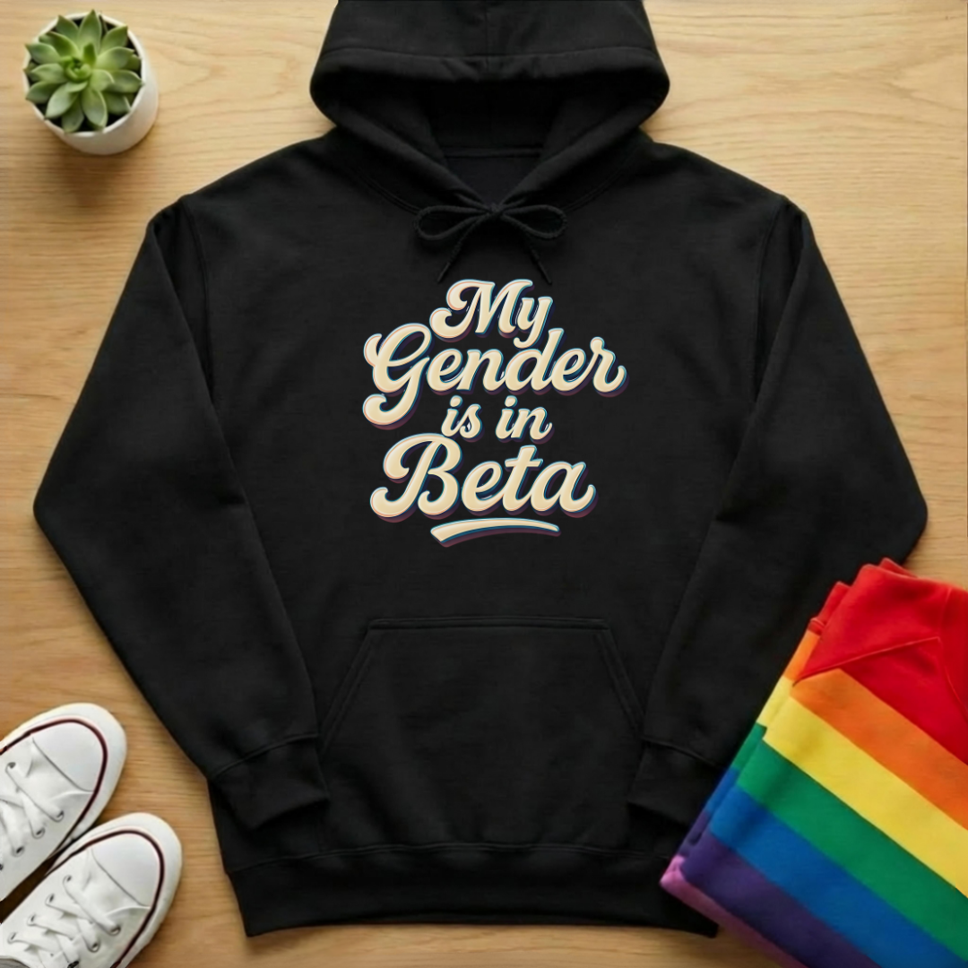 My Gender Is In Beta Hoodie