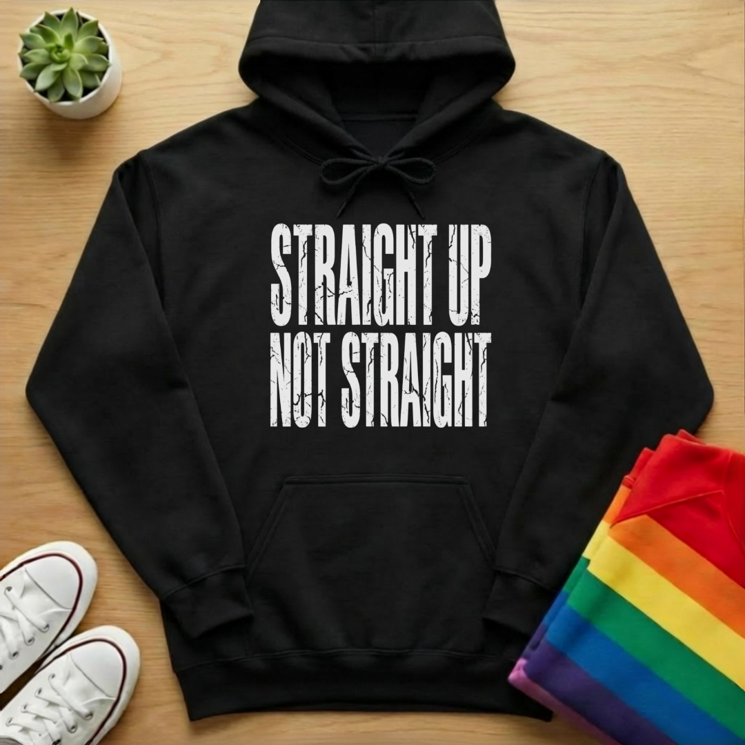 Straight Up Not Straight Hoodie