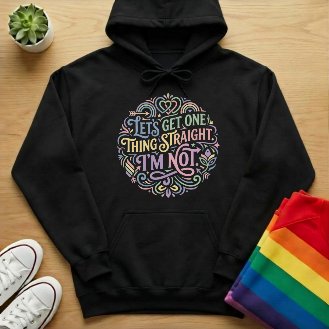 Let's Get One Thing Straight. I'm Not. Hoodie