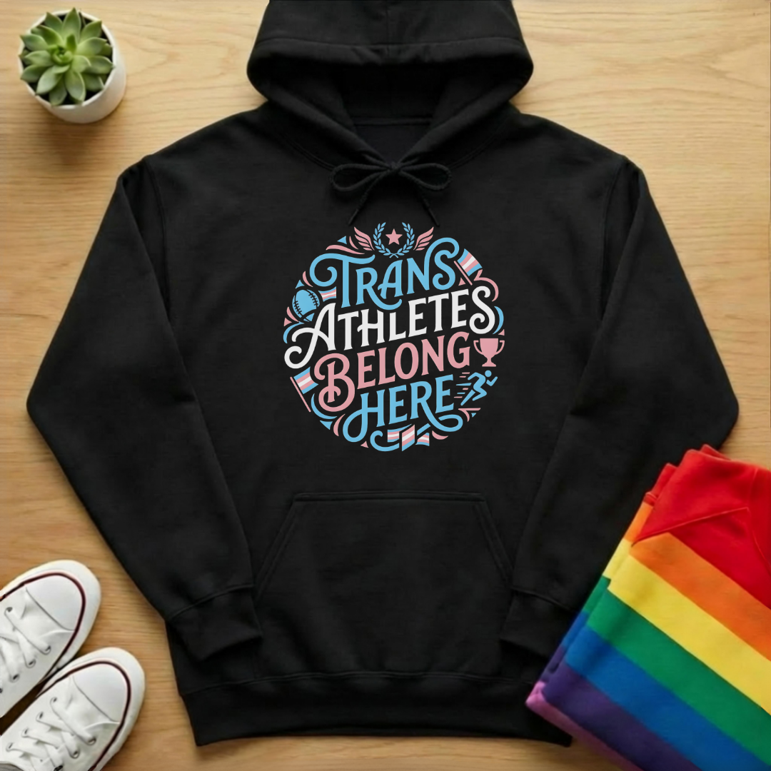 Trans Athletes Belong Here Hoodie