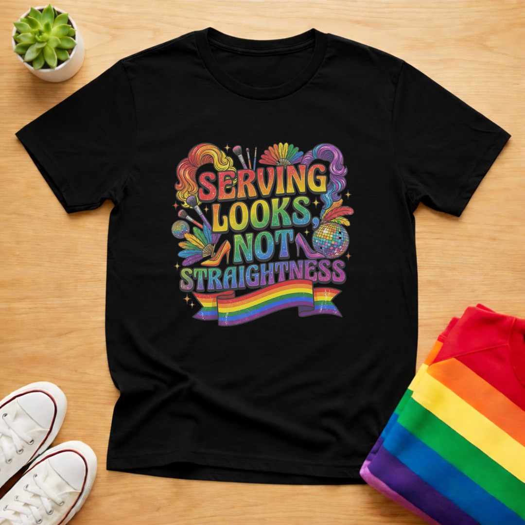 Serving Looks Not Straightness Tee