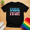 Dude I'm Gay Tee