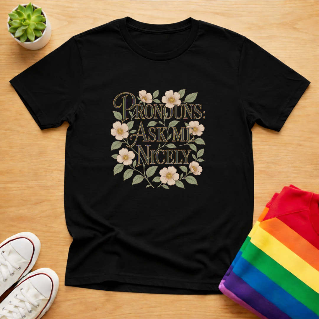 Pronouns: Ask Me Nicely Tee