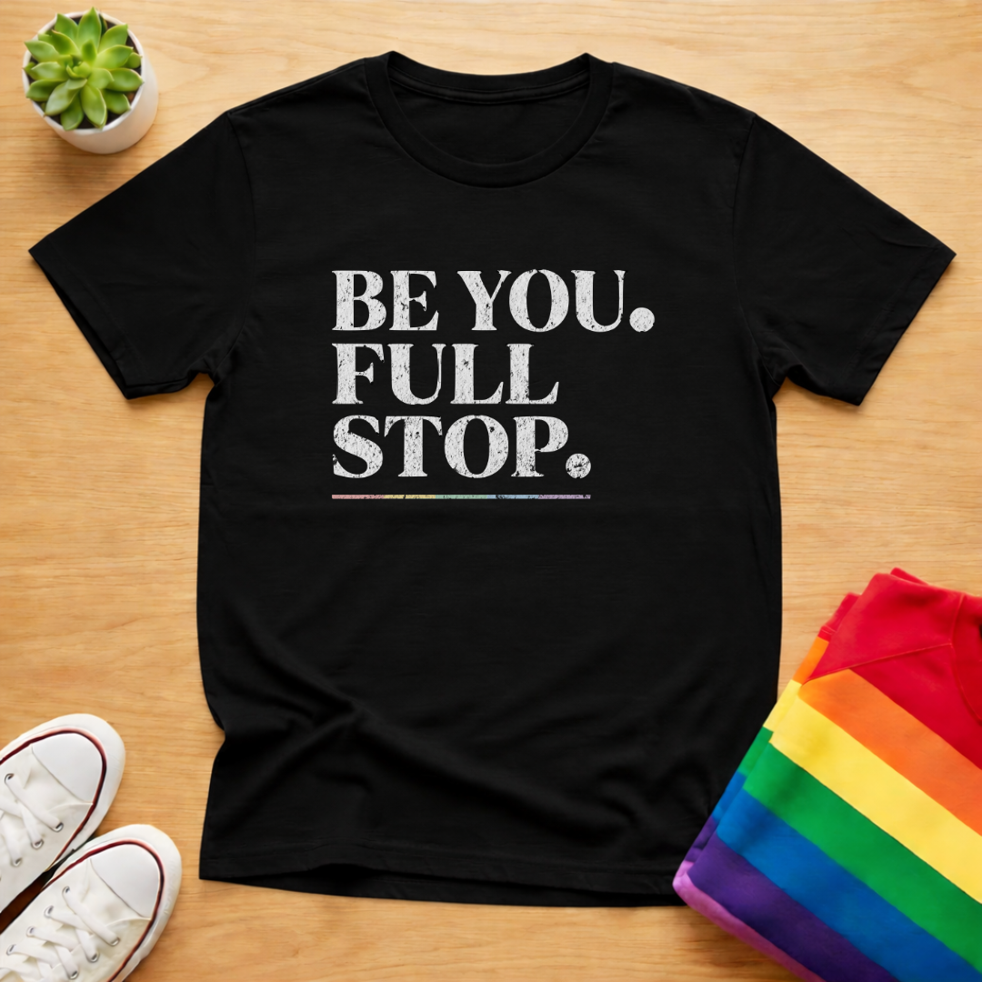 Be You. Full Stop. Tee