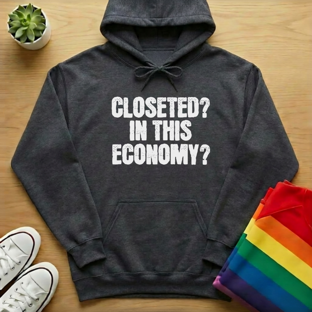 Closeted? In This Economy? Hoodie