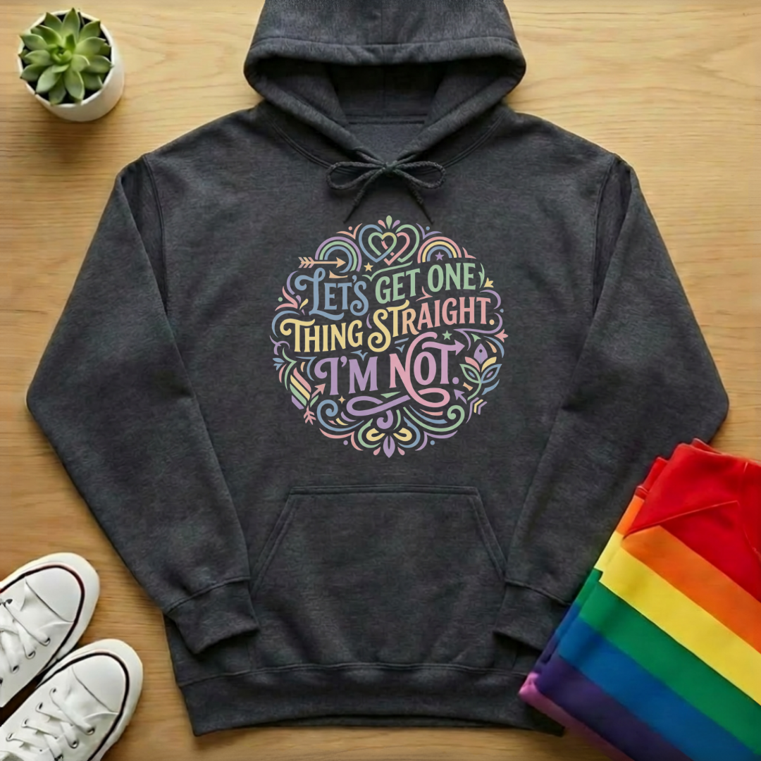 Let's Get One Thing Straight. I'm Not. Hoodie