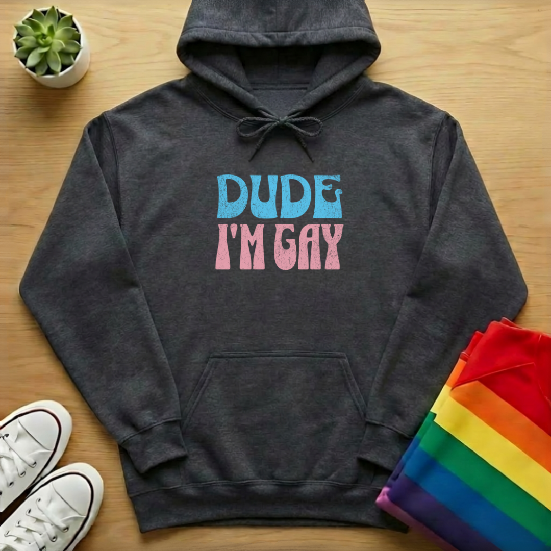 Dude I'm Gay Hoodie