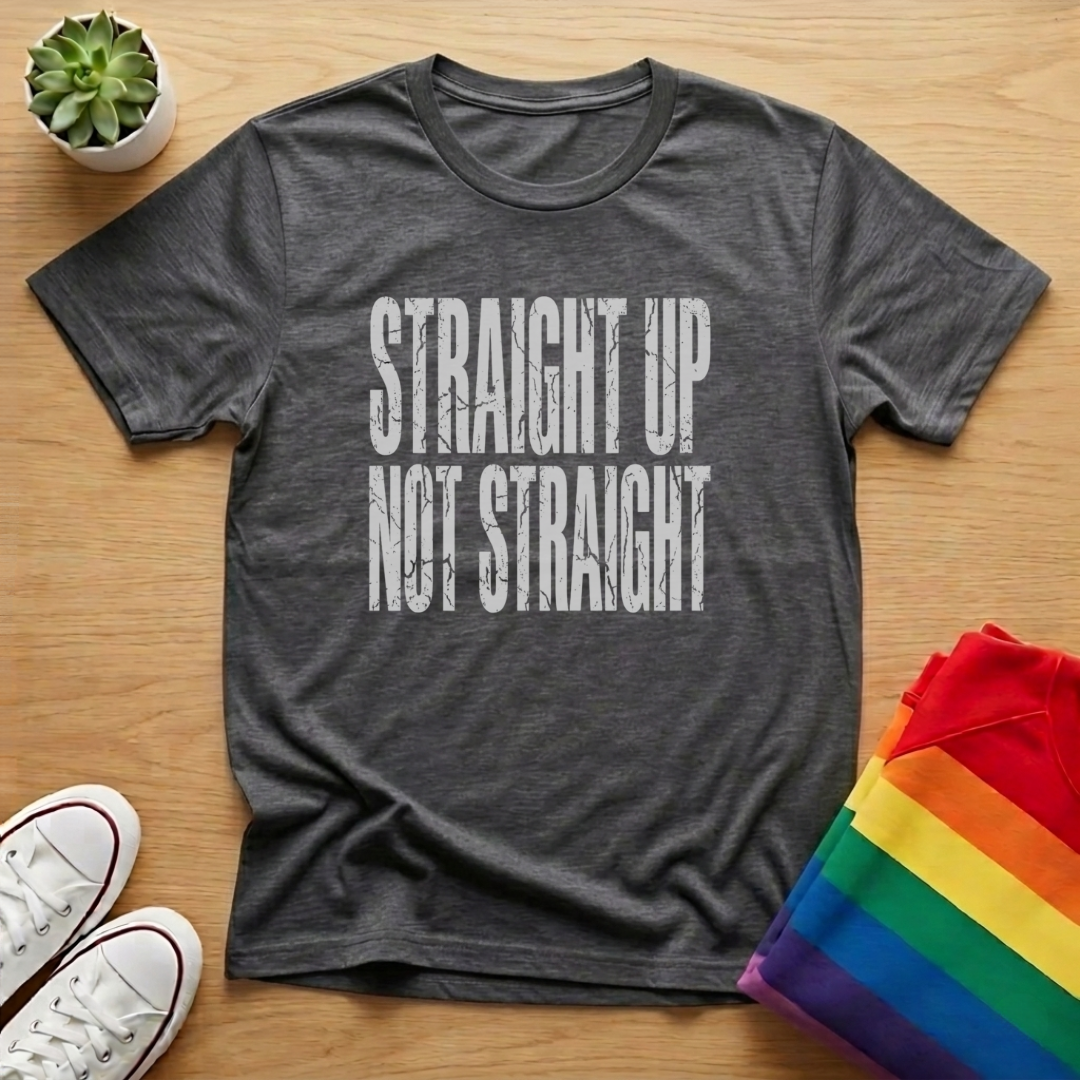 Straight Up Not Straight Tee