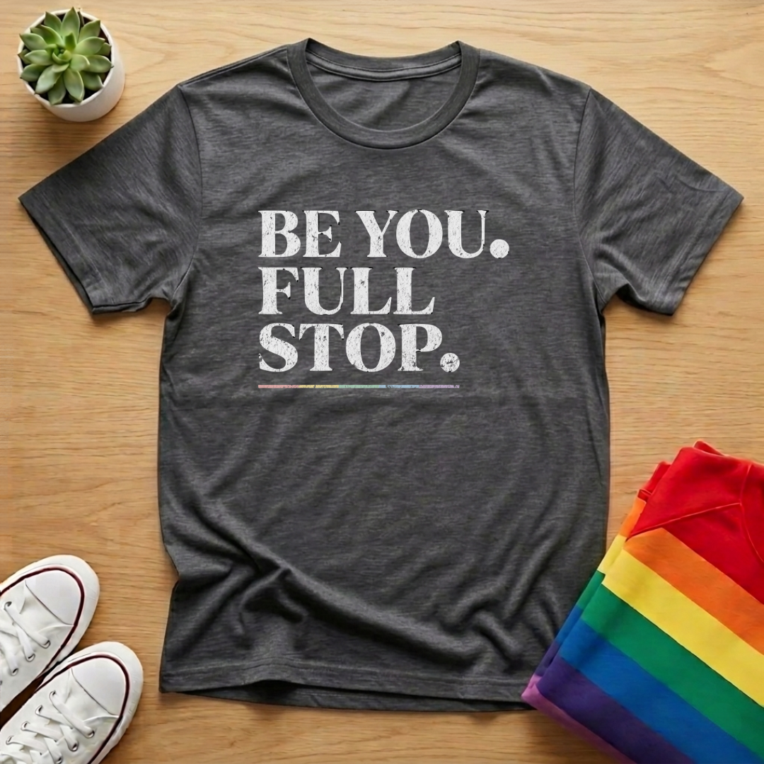 Be You. Full Stop. Tee
