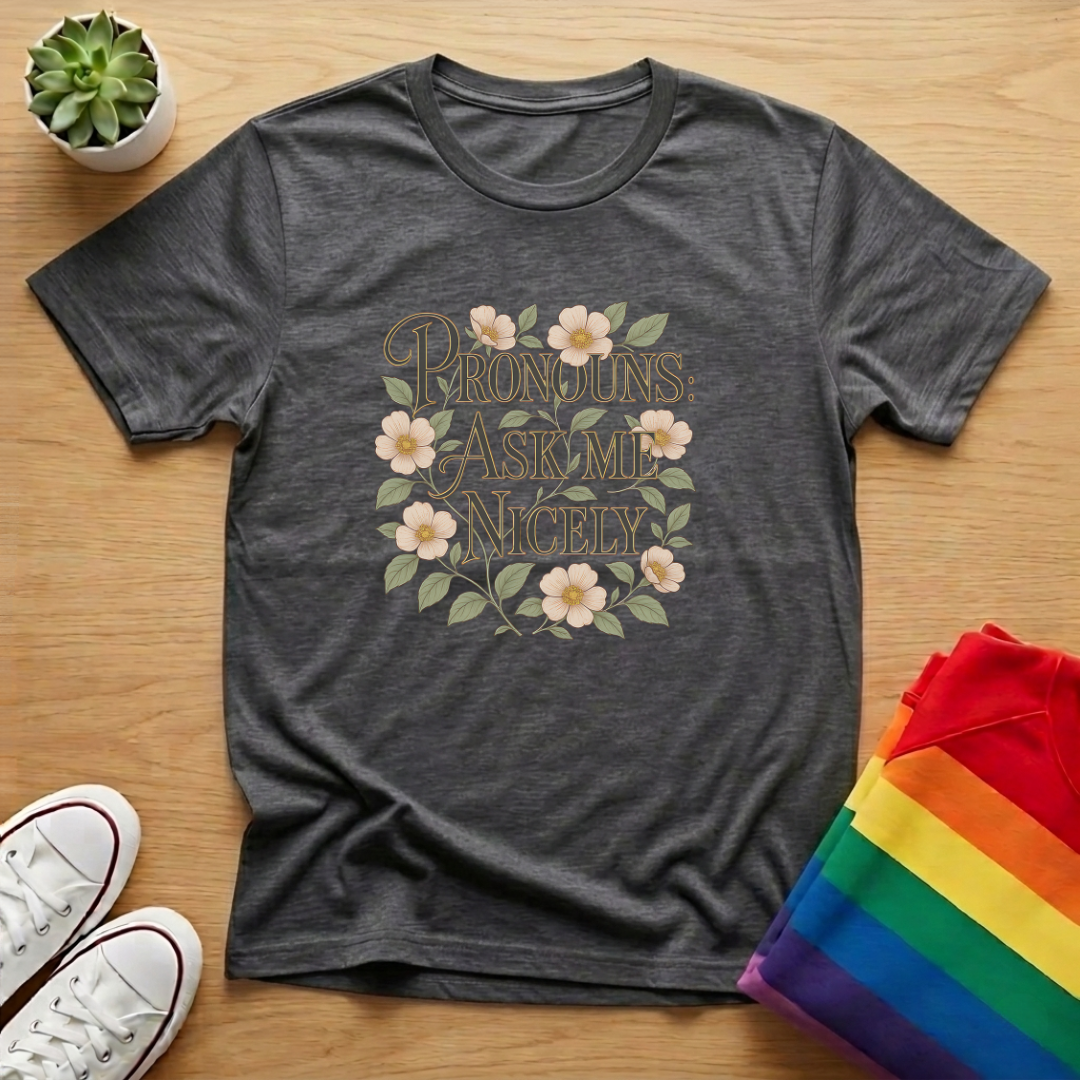 Pronouns: Ask Me Nicely Tee