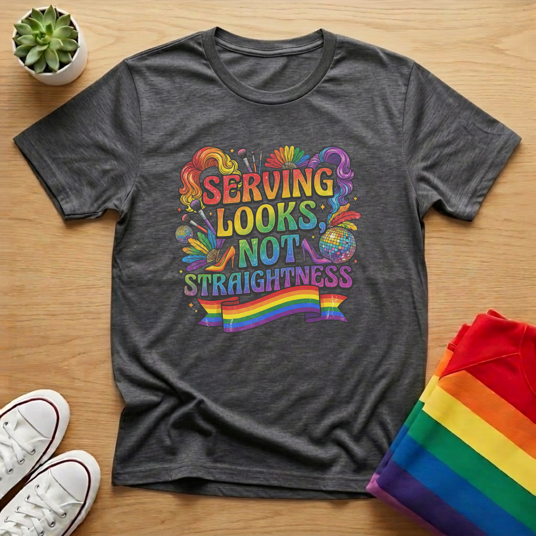 Serving Looks Not Straightness Tee