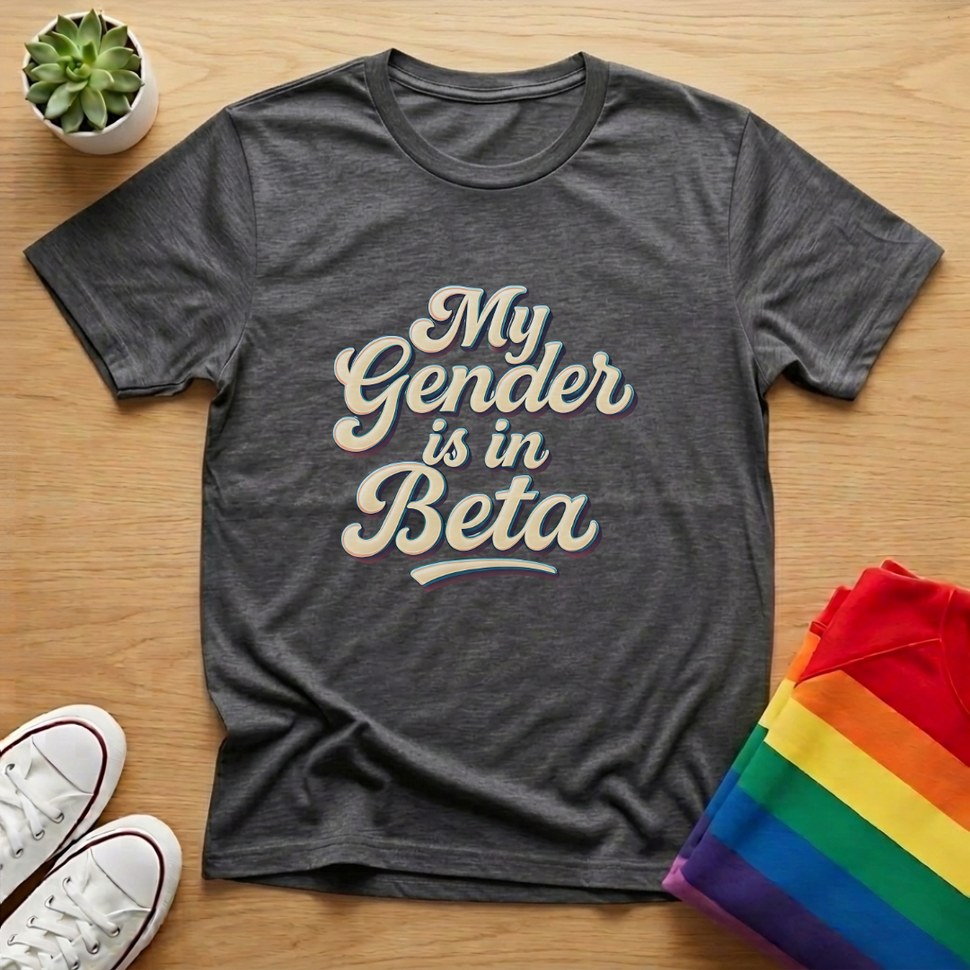 My Gender Is In Beta Tee