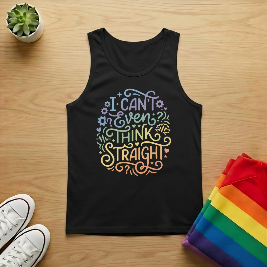 I Can't Even Think Straight Tank Top