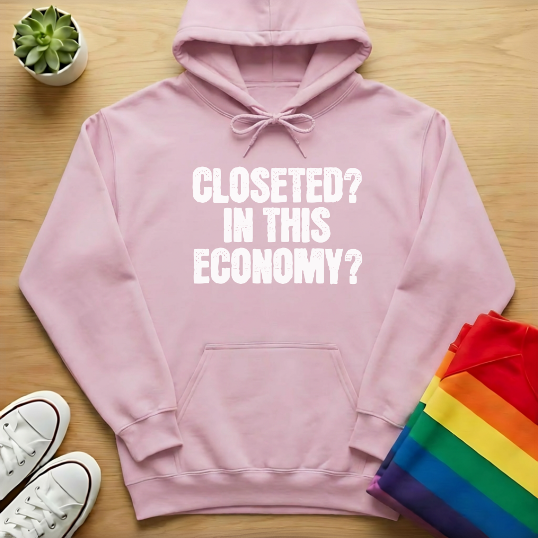 Closeted? In This Economy? Hoodie