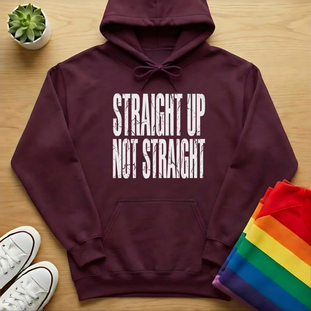 Straight Up Not Straight Hoodie