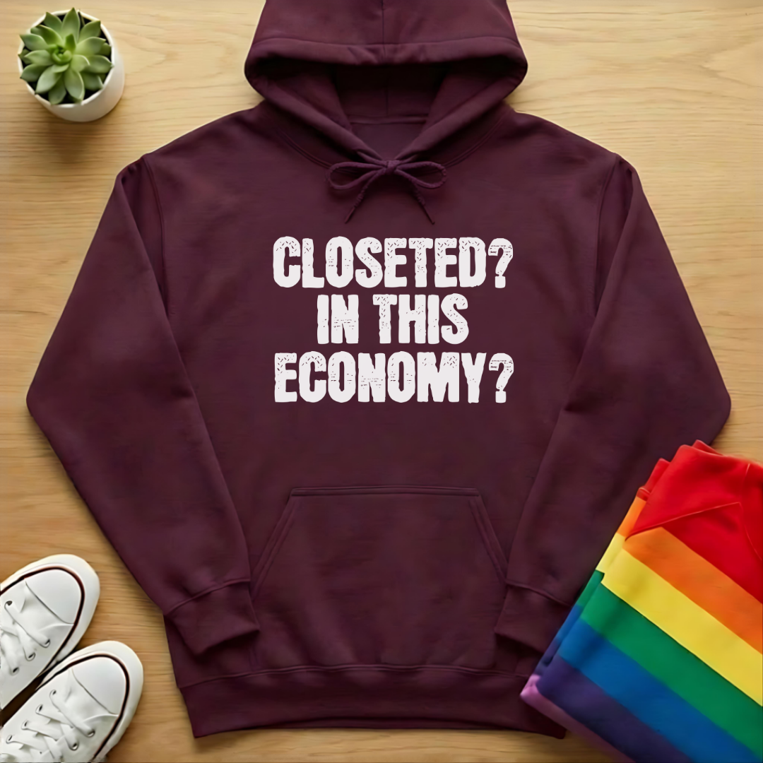 Closeted? In This Economy? Hoodie