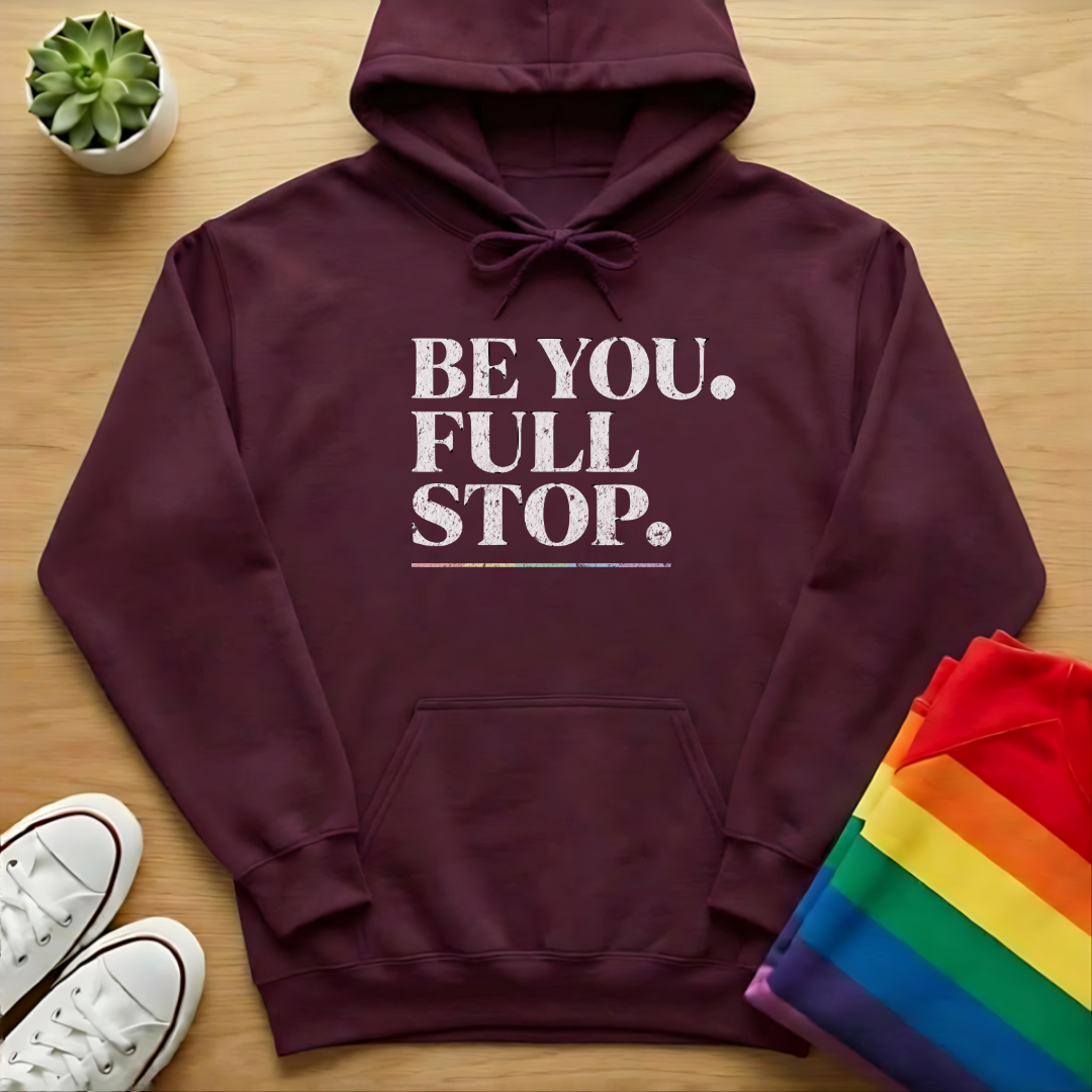 Be You. Full Stop. Hoodie