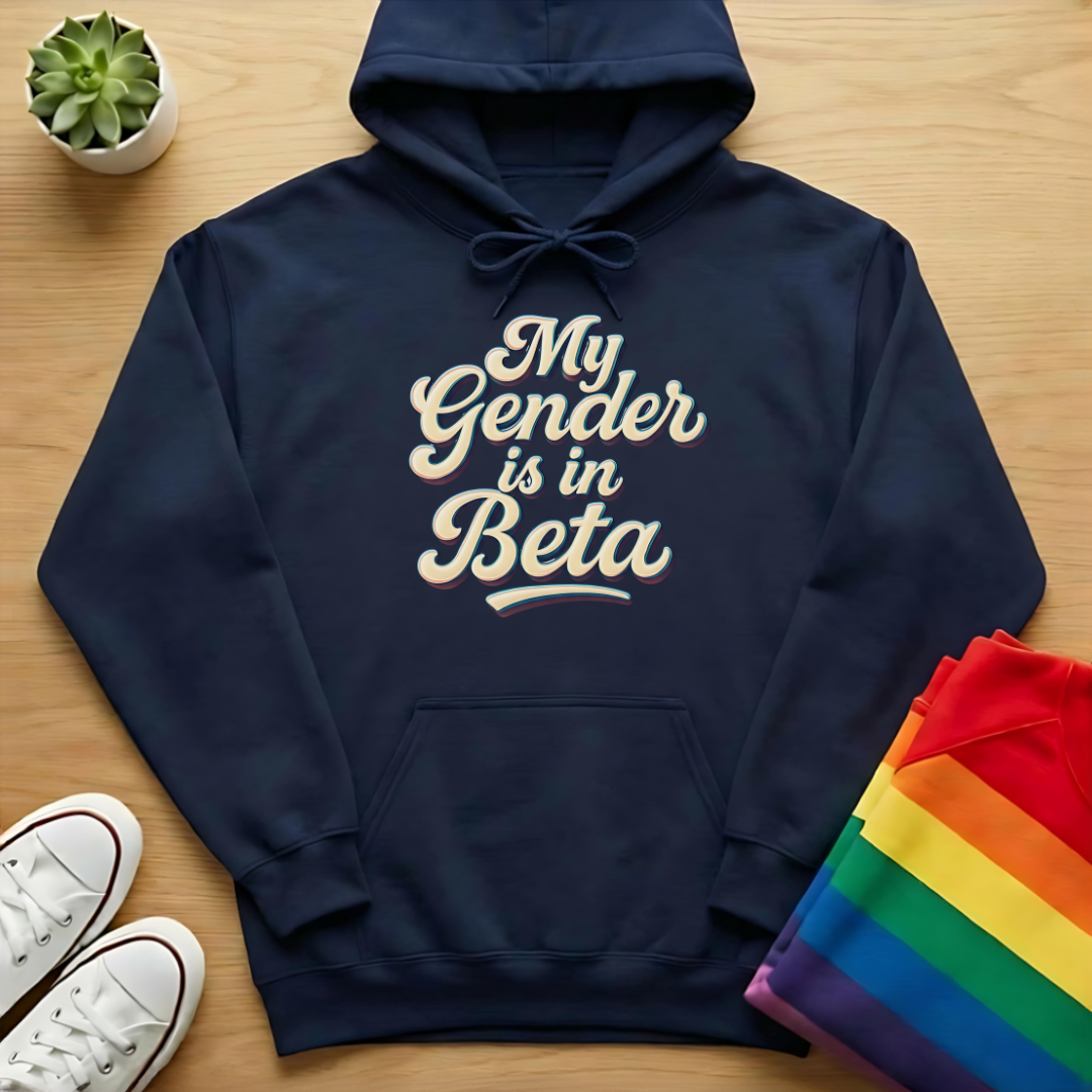 My Gender Is In Beta Hoodie