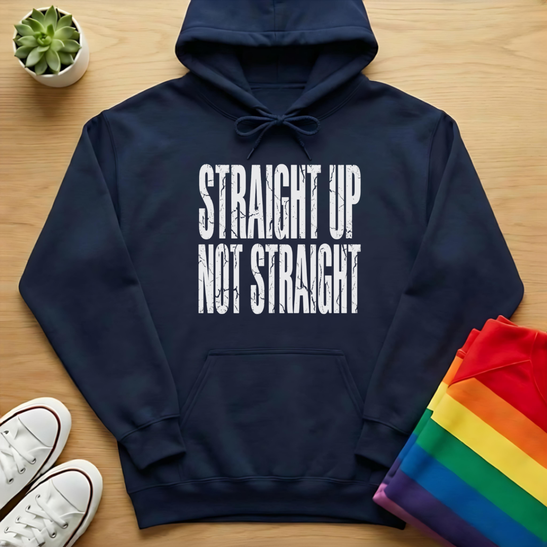Straight Up Not Straight Hoodie