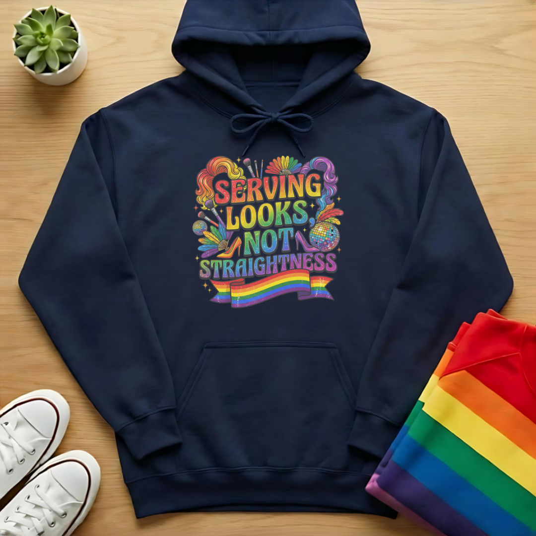 Serving Looks Not Straightness Hoodie