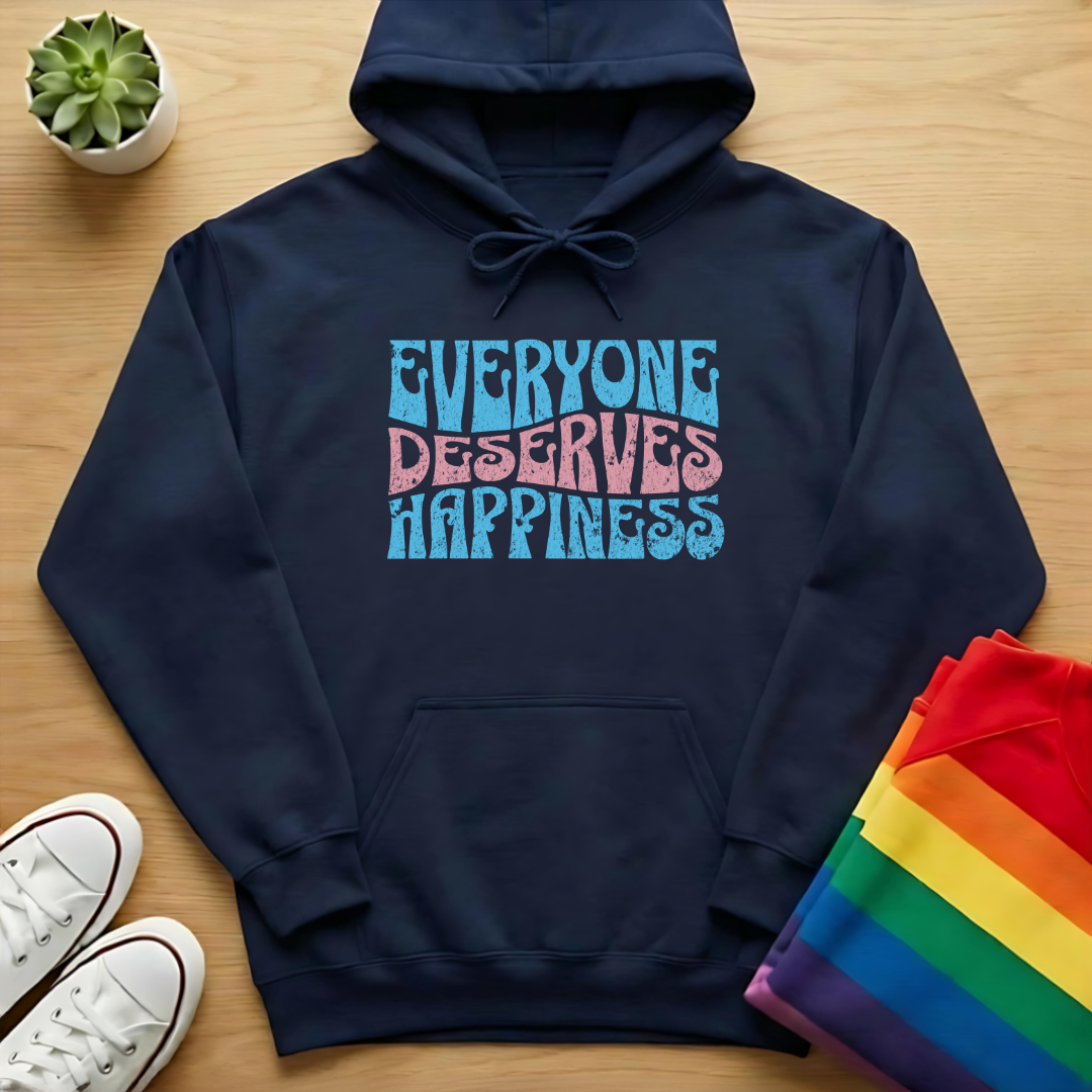 Everyone Deserves Happiness Hoodie