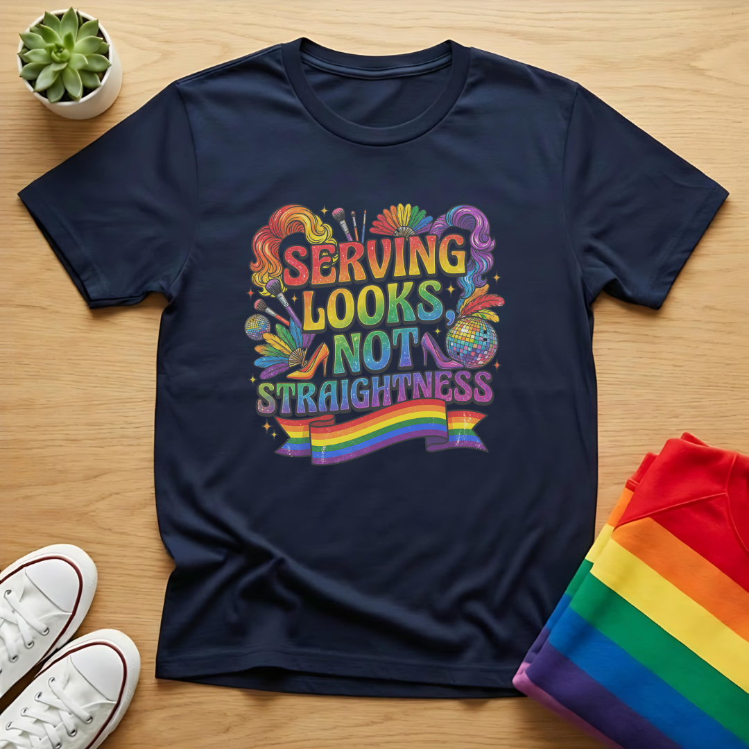 Serving Looks Not Straightness Tee