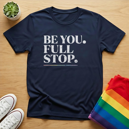 Be You. Full Stop. Tee