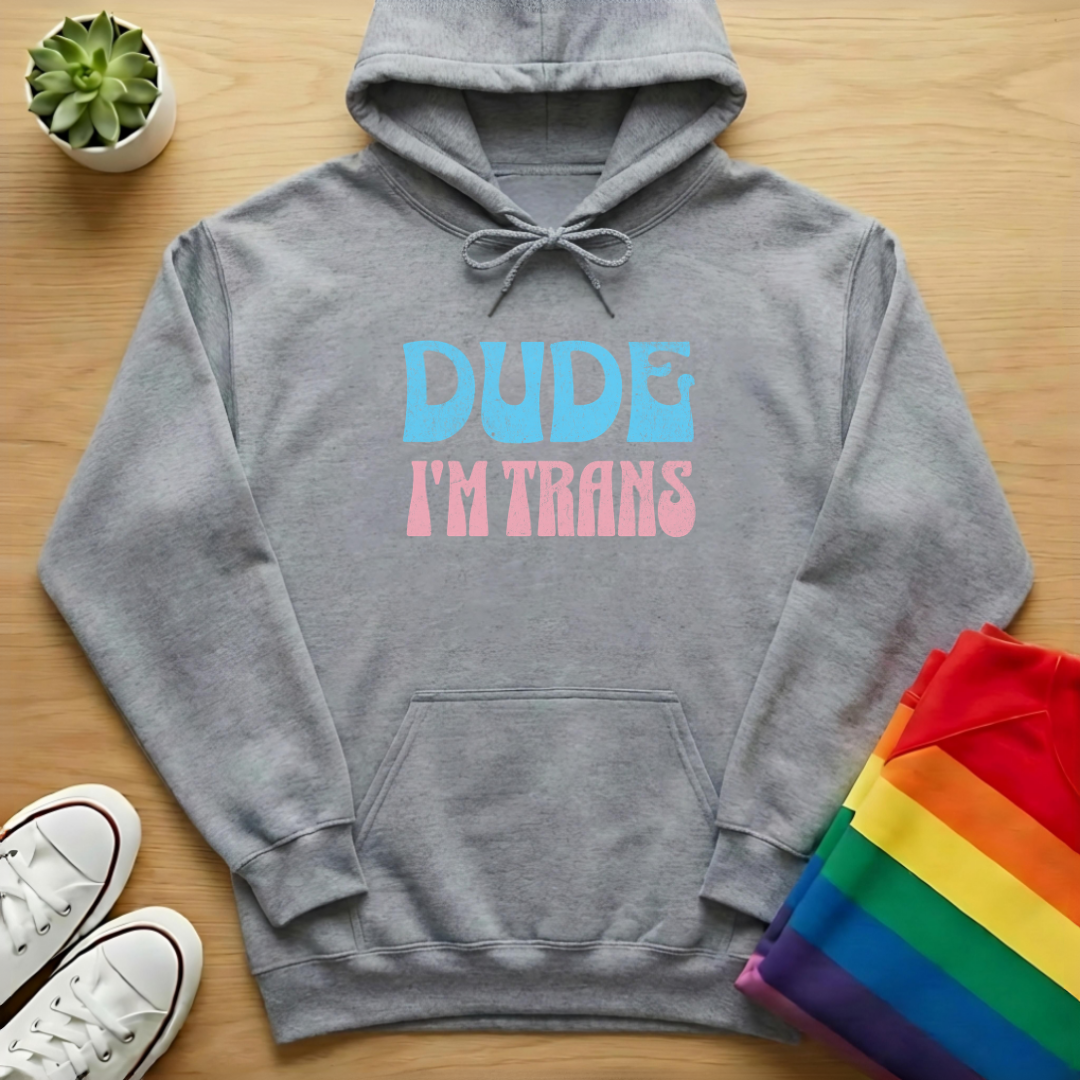 Dude I'm Trans Hoodie