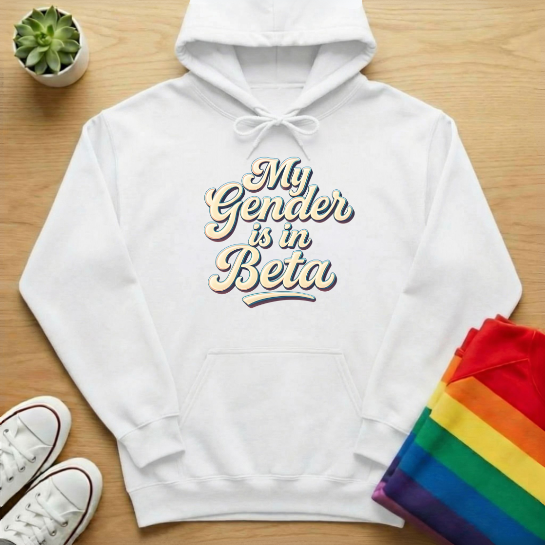 My Gender Is In Beta Hoodie
