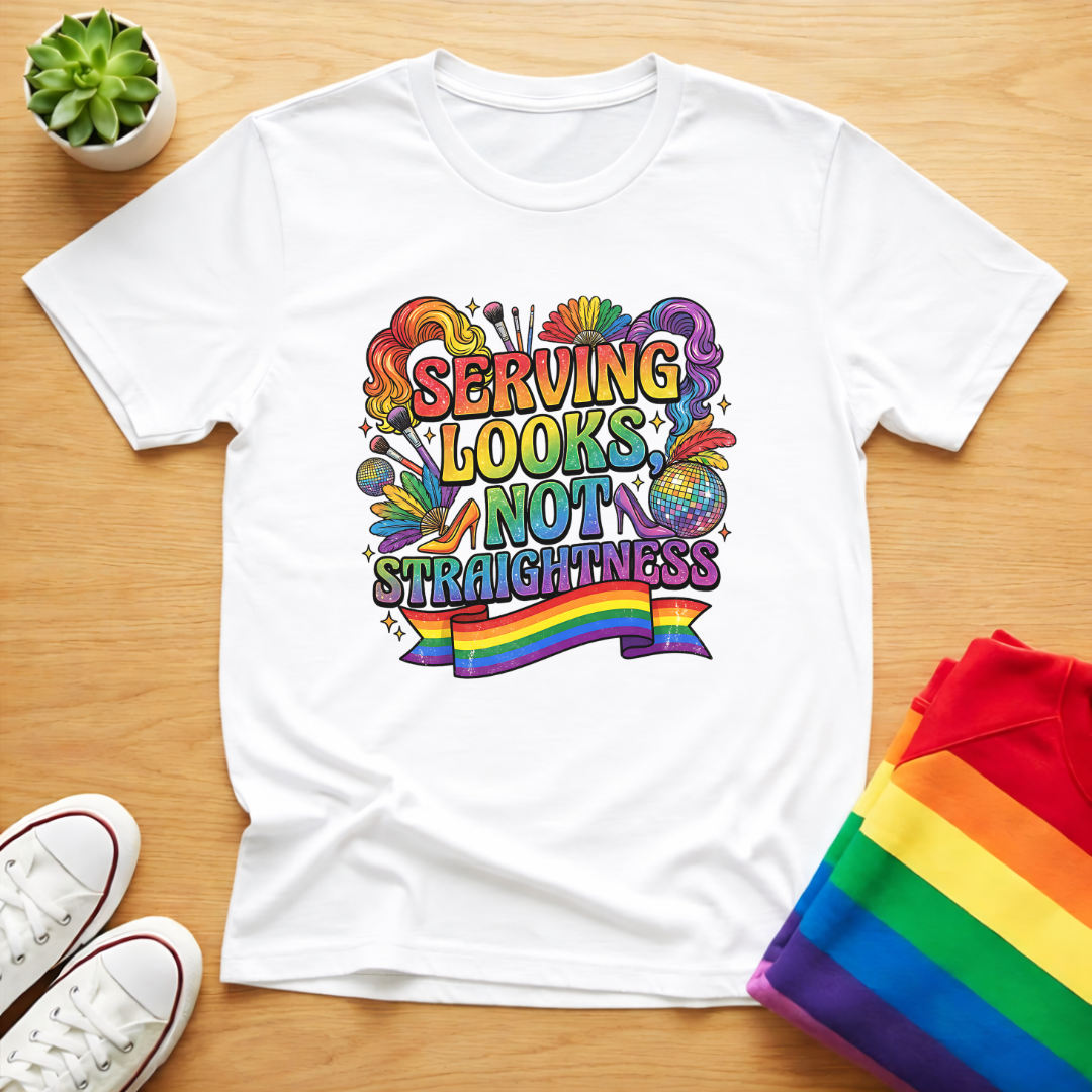 Serving Looks Not Straightness Tee