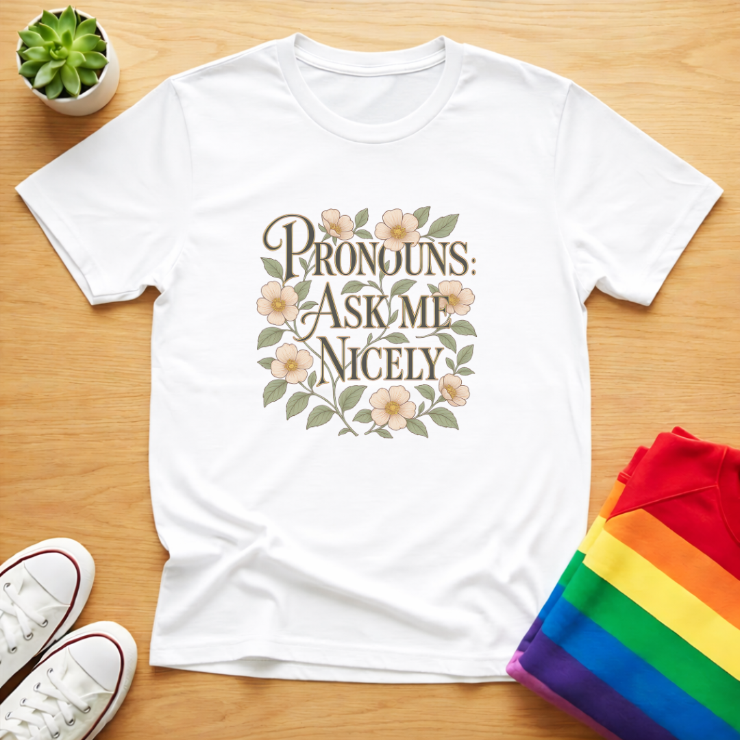 Pronouns: Ask Me Nicely Tee